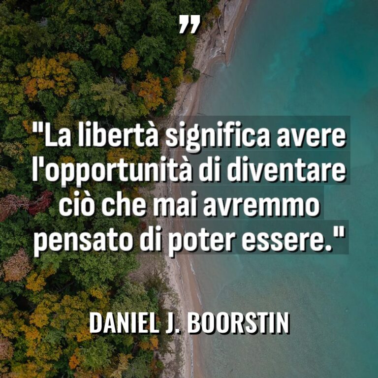 “La libertà significa avere l’opportunità di diventare ciò che mai... - Daniel J. Boorstin Citazioni