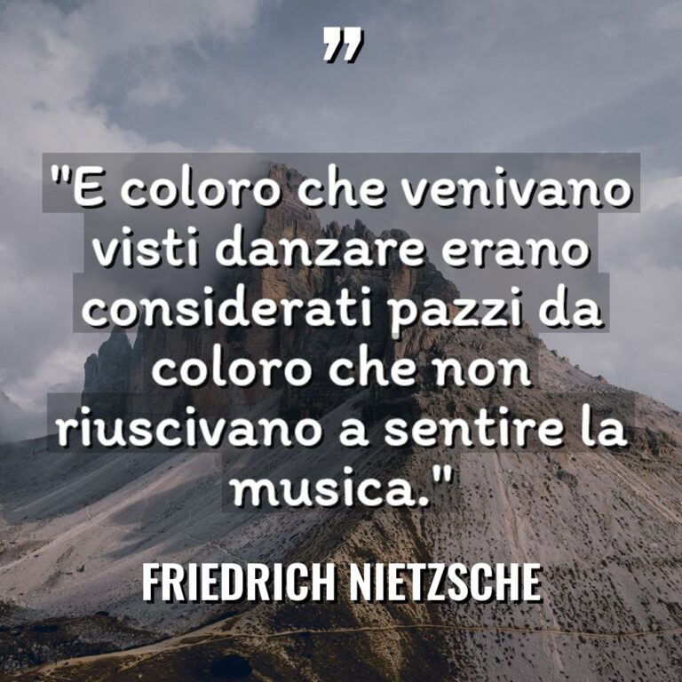 “E coloro che venivano visti danzare erano considerati pazzi da... - Friedrich Nietzsche Citazioni