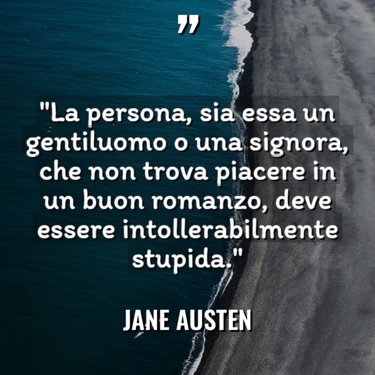 “La persona, sia essa un gentiluomo o una signora, che... - Jane Austen Citazioni