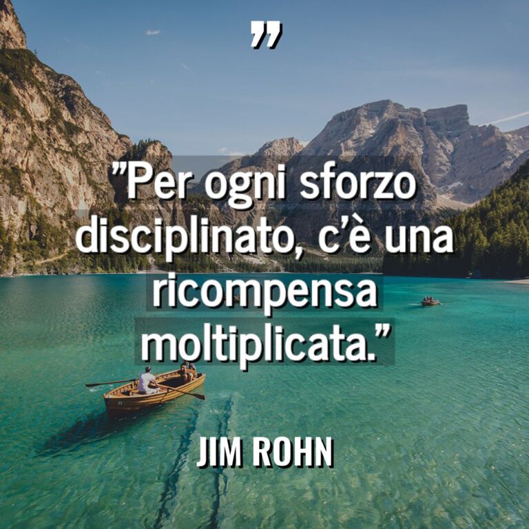 “Per ogni sforzo disciplinato, c’è una ricompensa moltiplicata.” Warning: Undefined... - Jim Rohn Citazioni