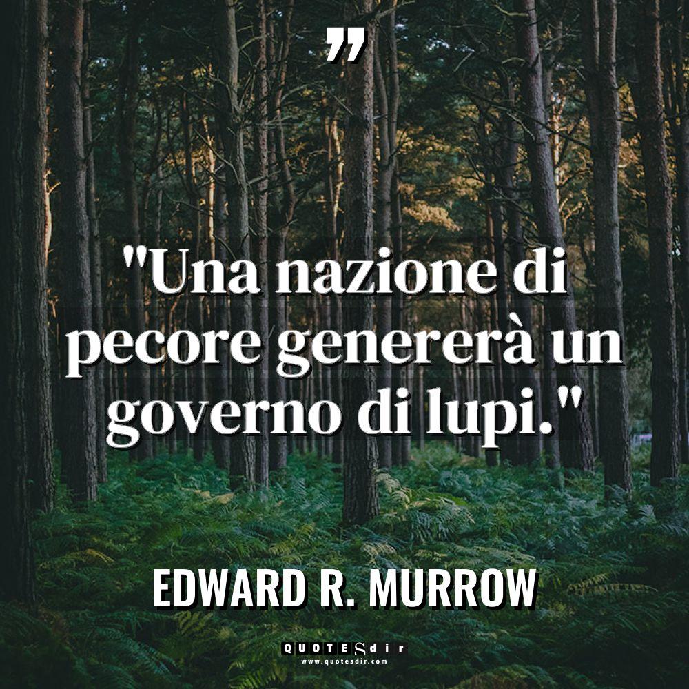 “Una nazione di pecore genererà un governo di lupi.” Warning:... - Edward R. Murrow Citazioni