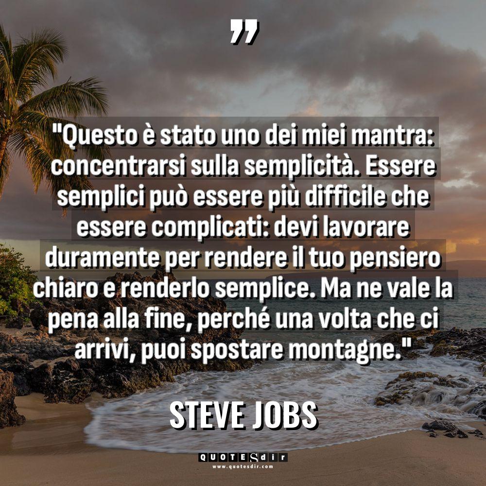 Citazioni - Steve Jobs - “Questo è stato uno dei miei mantra: concentrarsi sulla semplicità.... “Questo è stato uno dei miei mantra: concentrarsi sulla semplicità.... - Steve Jobs Citazioni