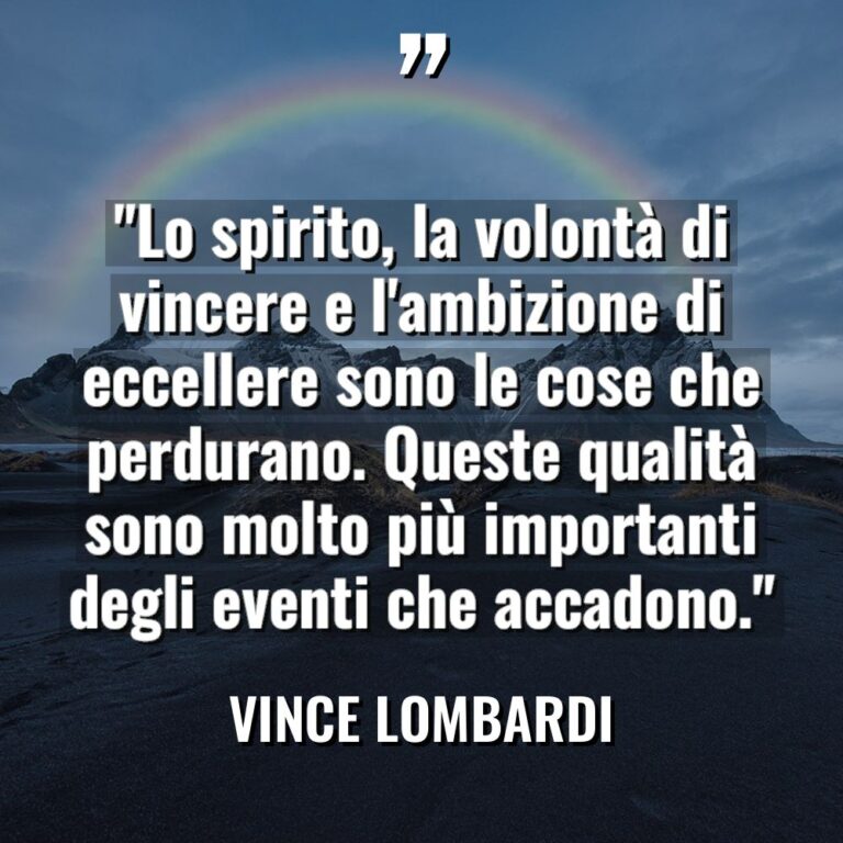“Lo spirito, la volontà di vincere e l’ambizione di eccellere... - Vince Lombardi Citazioni