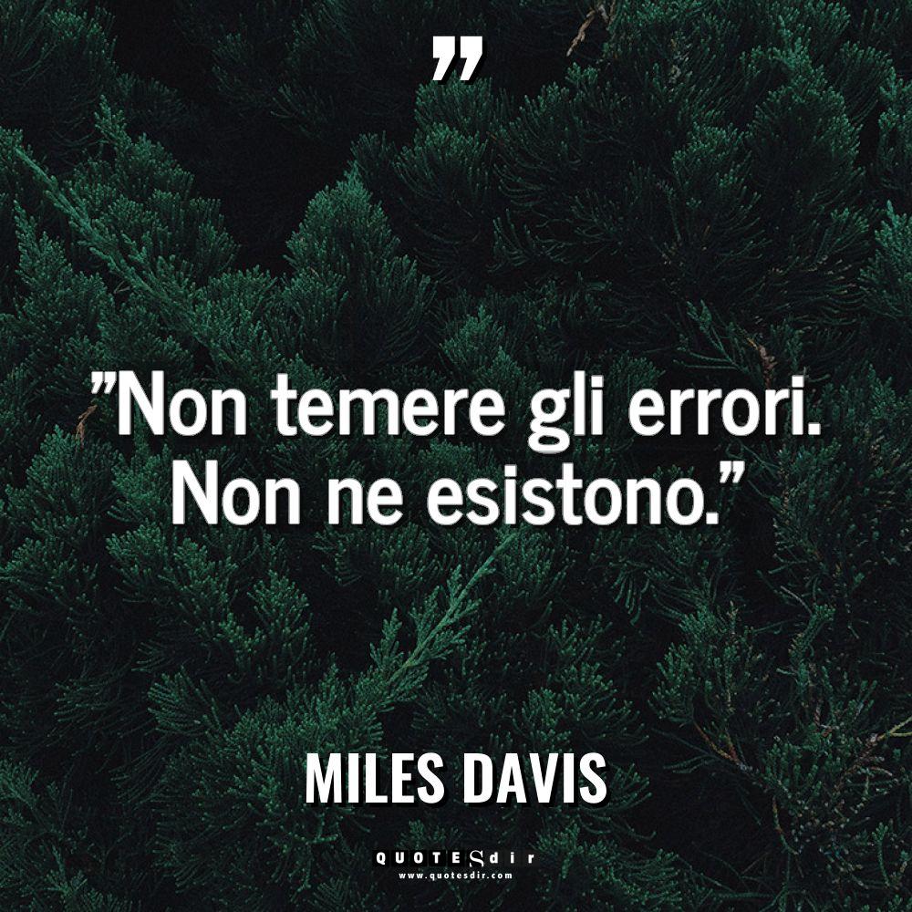 “Non temere gli errori. Non ne esistono.” Warning: Undefined variable... - Miles Davis Citazioni