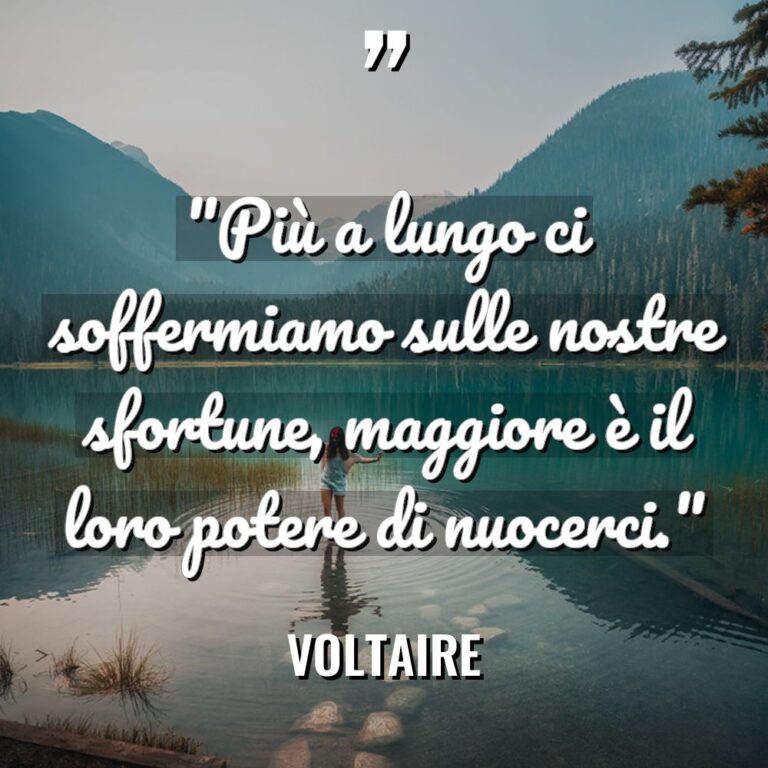 “Più a lungo ci soffermiamo sulle nostre sfortune, maggiore è... - Voltaire Citazioni