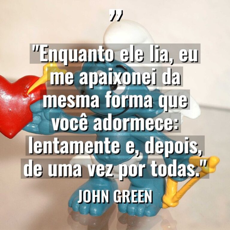“Enquanto ele lia, eu me apaixonei da mesma forma que... - John Green Citações