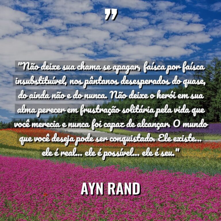 “Não deixe sua chama se apagar, faísca por faísca insubstituível,... - Ayn Rand Citações