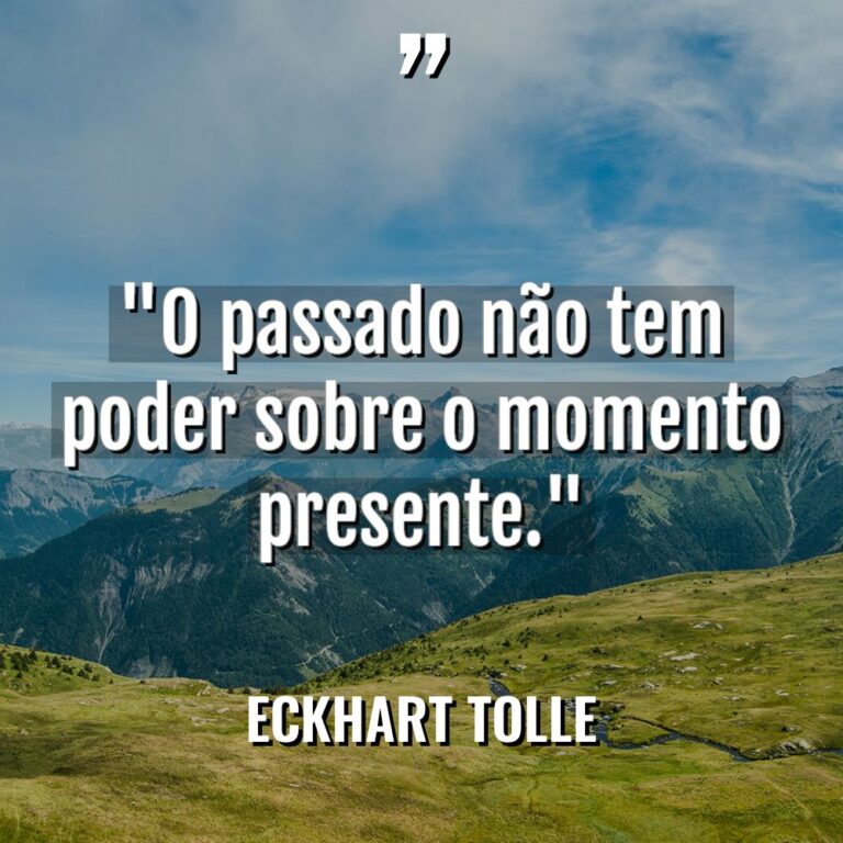 “O passado não tem poder sobre o momento presente.” Warning:... - Eckhart Tolle Citações