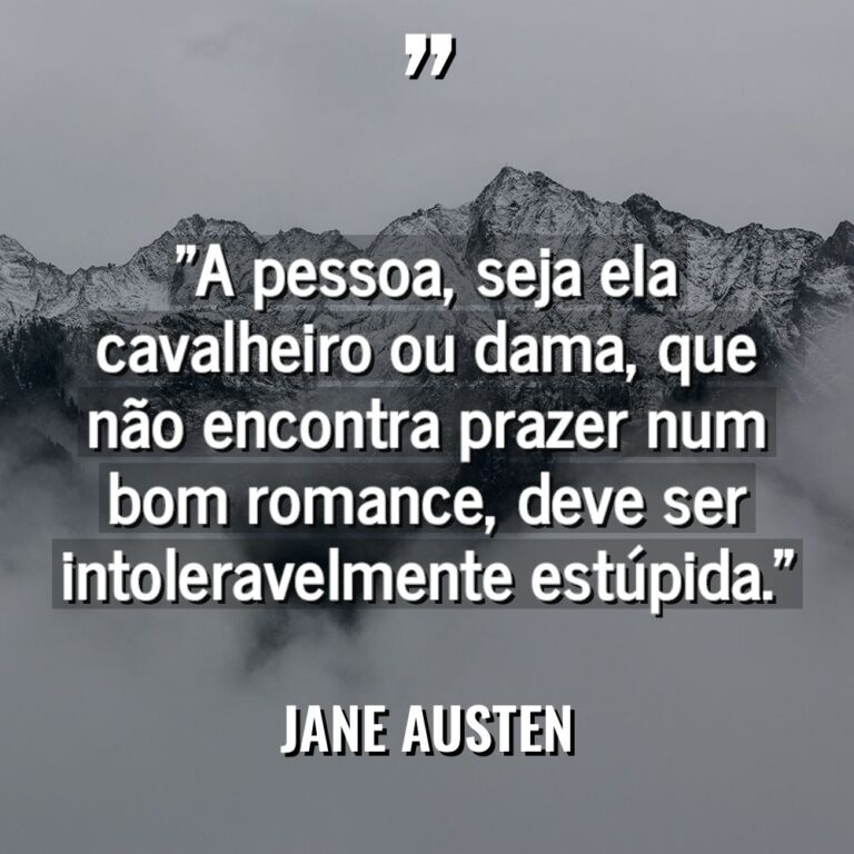 “A pessoa, seja ela cavalheiro ou dama, que não encontra... - Jane Austen Citações