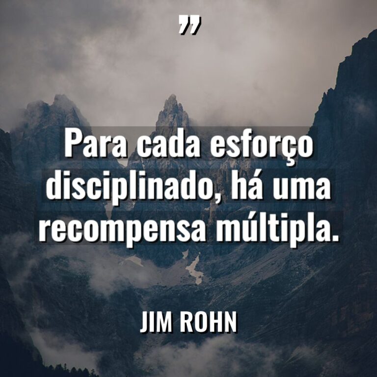 “Para cada esforço disciplinado, há uma recompensa múltipla.” Warning: Undefined... - Jim Rohn Citações