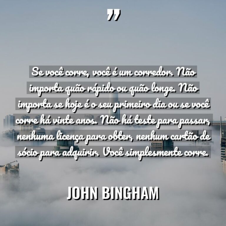 “Se você corre, você é um corredor. Não importa quão... - John Bingham Citações