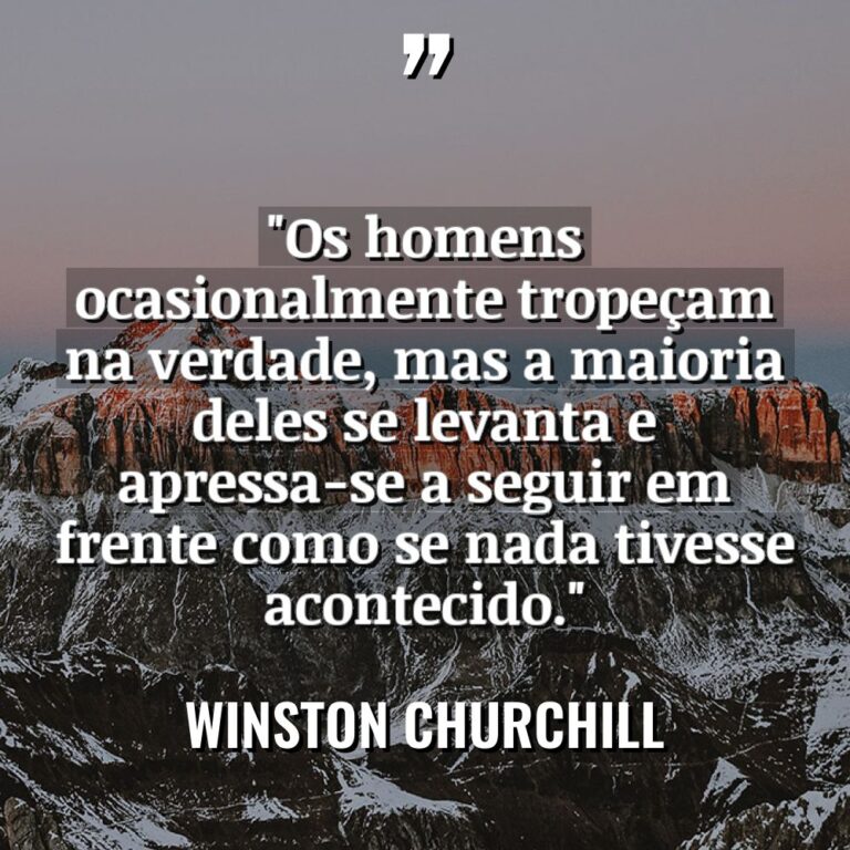 “Os homens ocasionalmente tropeçam na verdade, mas a maioria deles... - Winston Churchill Citações