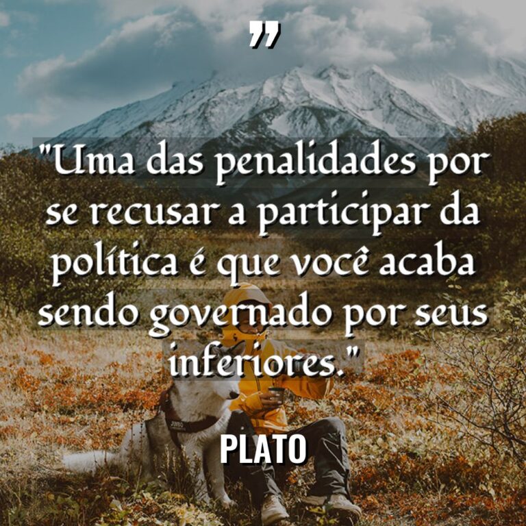 Citações - Plato - “Uma das penalidades por se recusar a participar da política... “Uma das penalidades por se recusar a participar da política... - Plato Citações