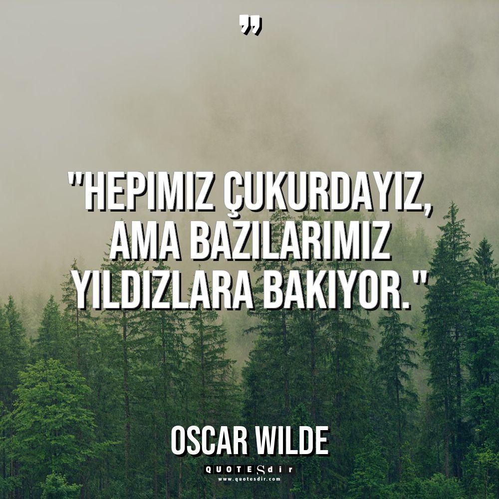 "Hepimiz çukurdayız, ama bazılarımız yıldızlara 