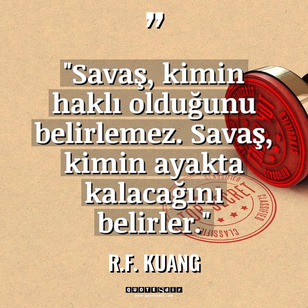 "Savaş, kimin haklı olduğunu belirlemez. Savaş, kim