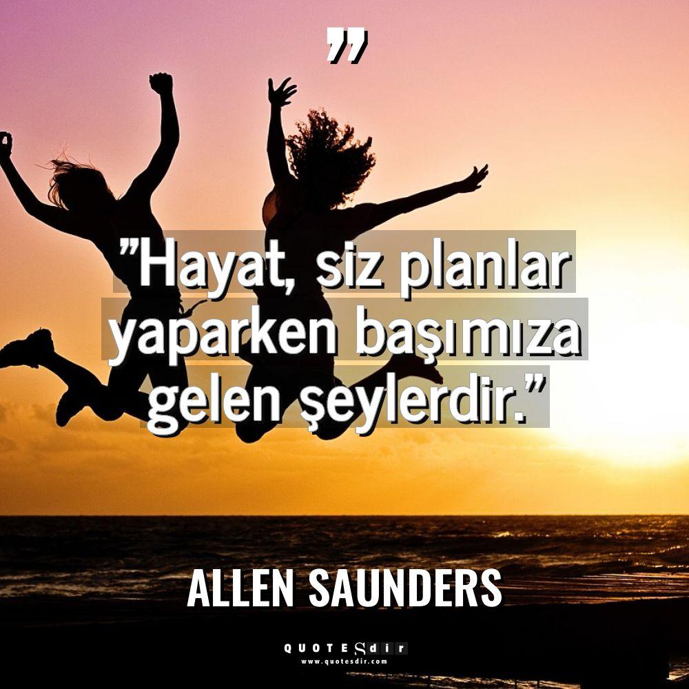 "Hayat, siz planlar yaparken başımıza gelen şeylerd