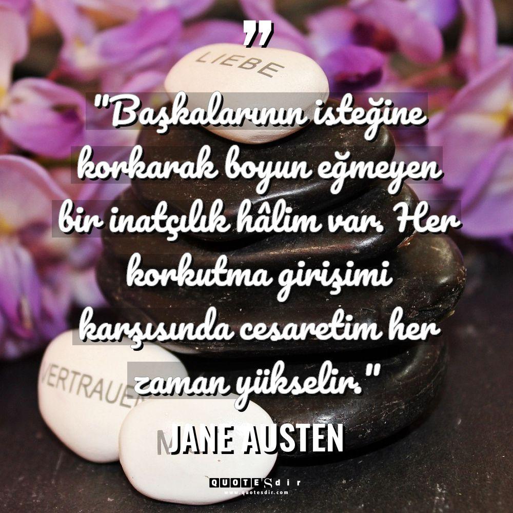 Jane Austen "Başkalarının isteğine korkarak boyun eğmeyen bir