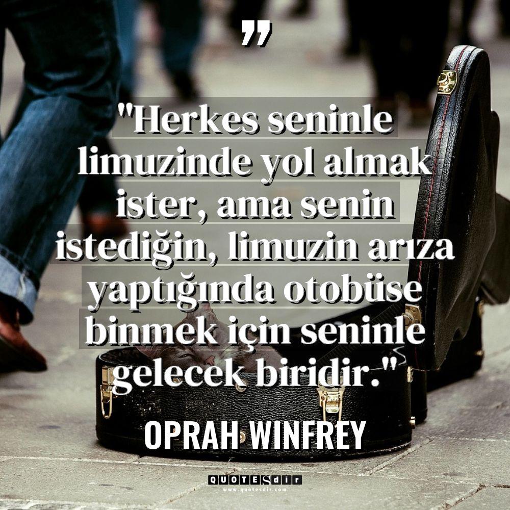 "Herkes seninle limuzinde yol almak ister, ama senin is