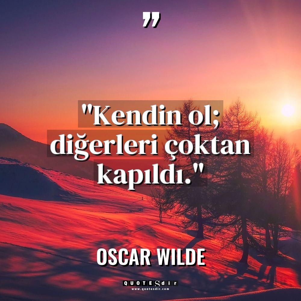 "Kendin ol; diğerleri çoktan kapıldı."