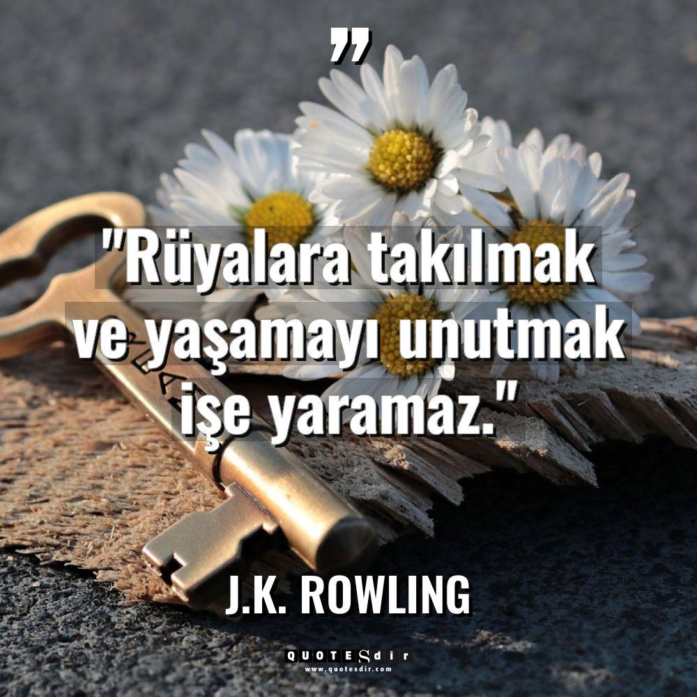 "Rüyalara takılmak ve yaşamayı unutmak işe yaramaz