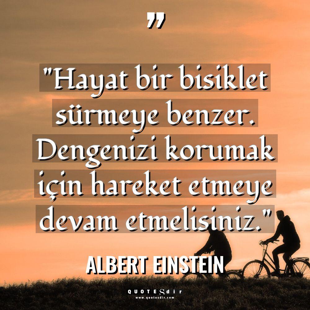 "Hayat bir bisiklet sürmeye benzer. Dengenizi korumak 