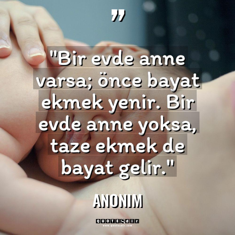 "Bir evde anne varsa; önce bayat ekmek yenir. Bir evde