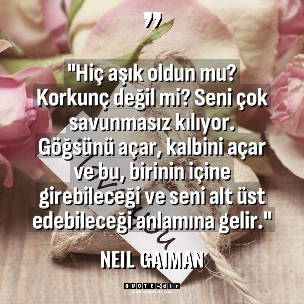 "Hiç aşık oldun mu? Korkunç değil mi? Seni çok sa