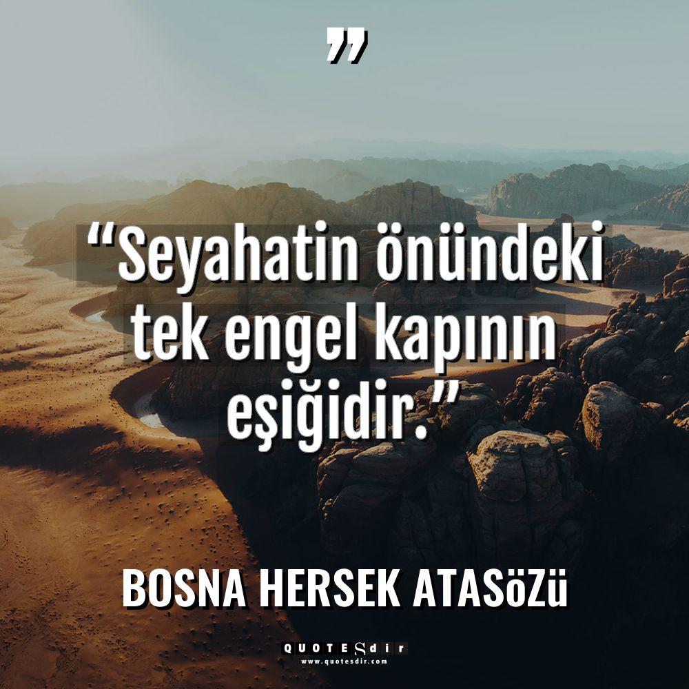 “Seyahatın önündeki tek engel kapının eşiğidir