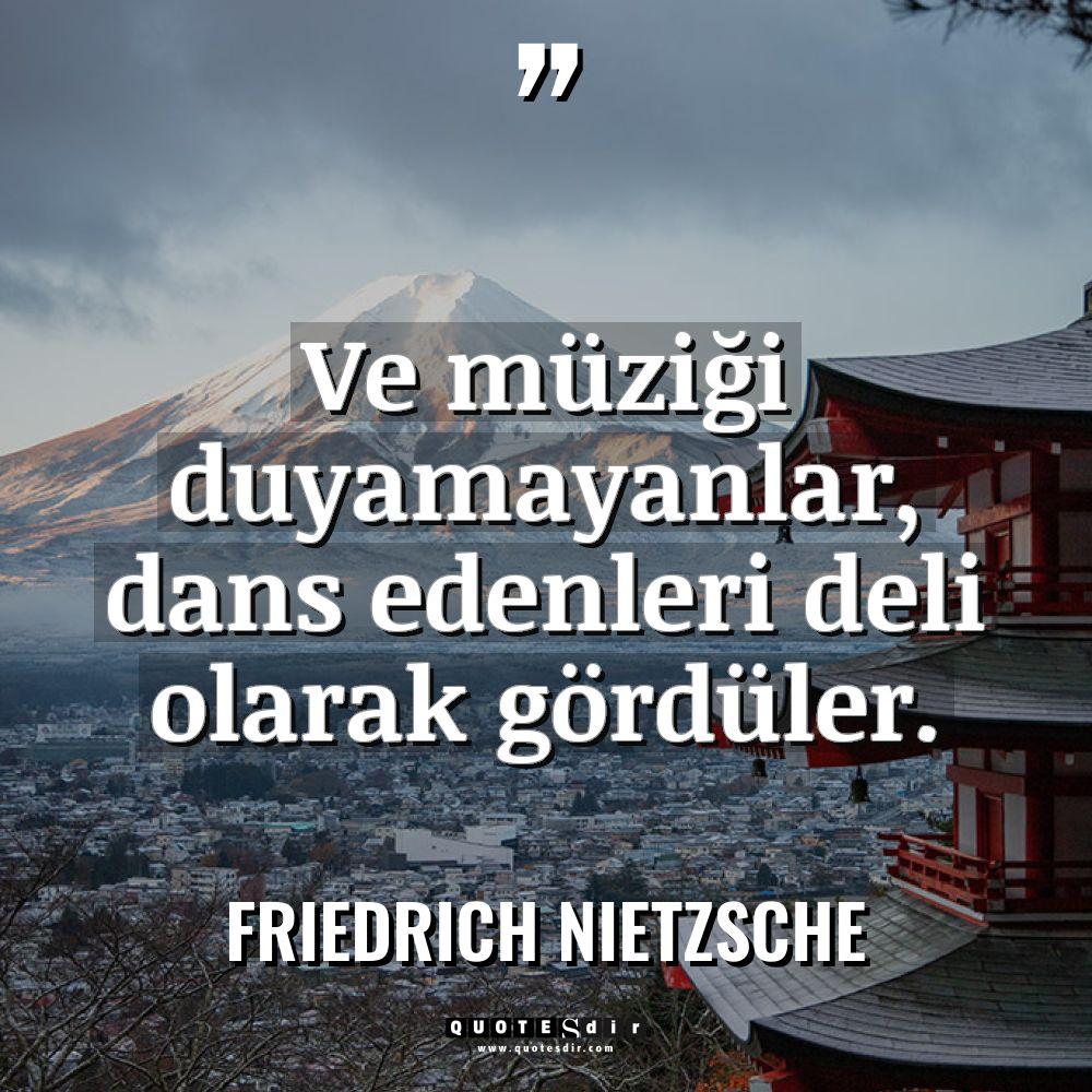 Ve müziği duyamayanlar, dans edenleri deli olarak gö