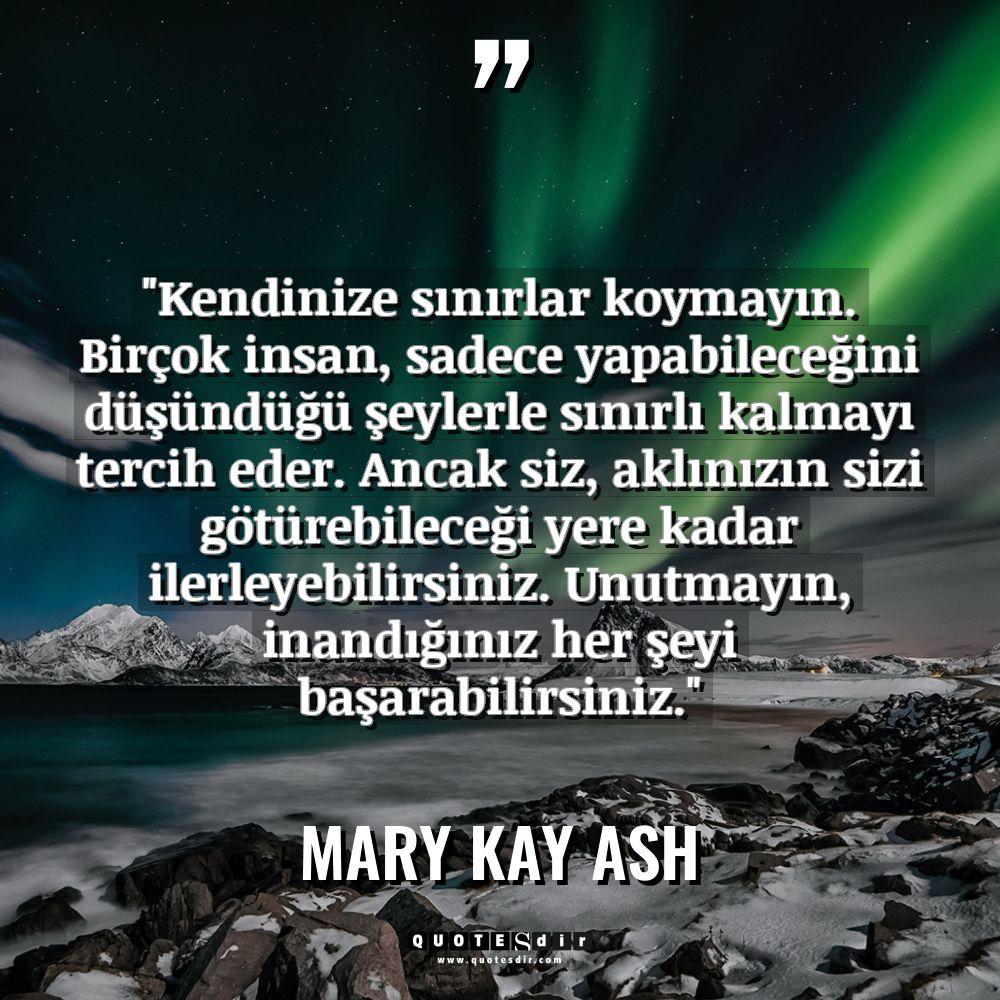 "Kendinize sınırlar koymayın. Birçok insan, sadece 
