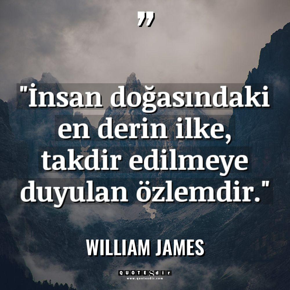 "İnsan doğasındaki en derin ilke, takdir edilmeye du