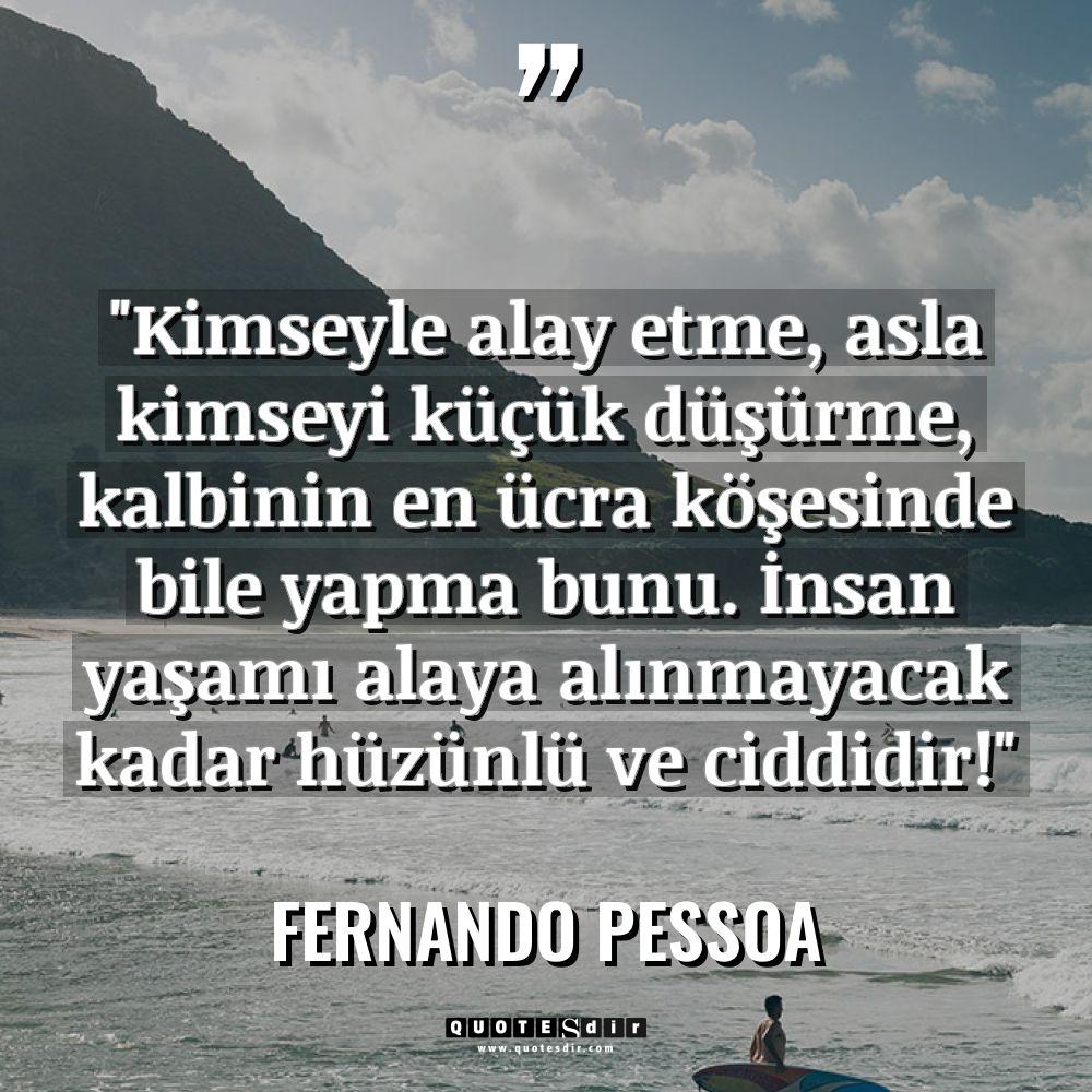 "Kimseyle alay etme, asla kimseyi küçük düşürme, 