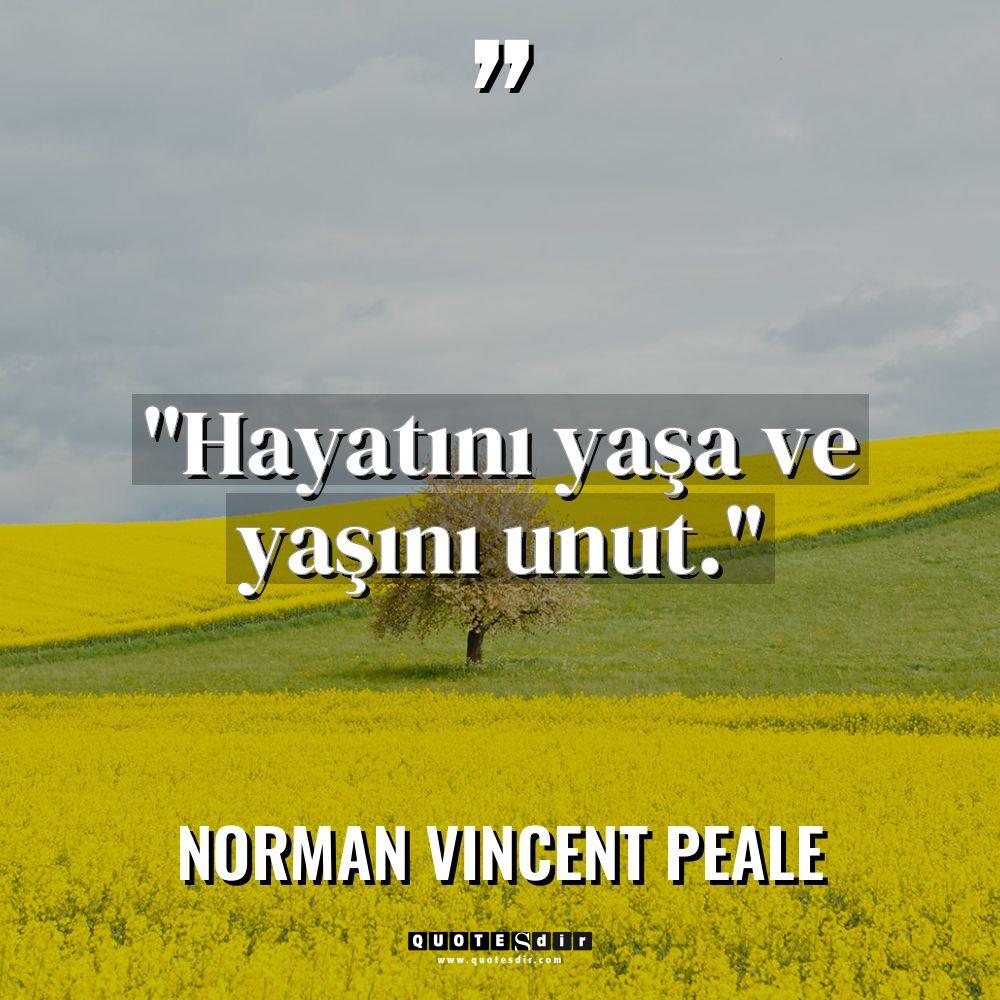"Hayatını yaşa ve yaşını unut."