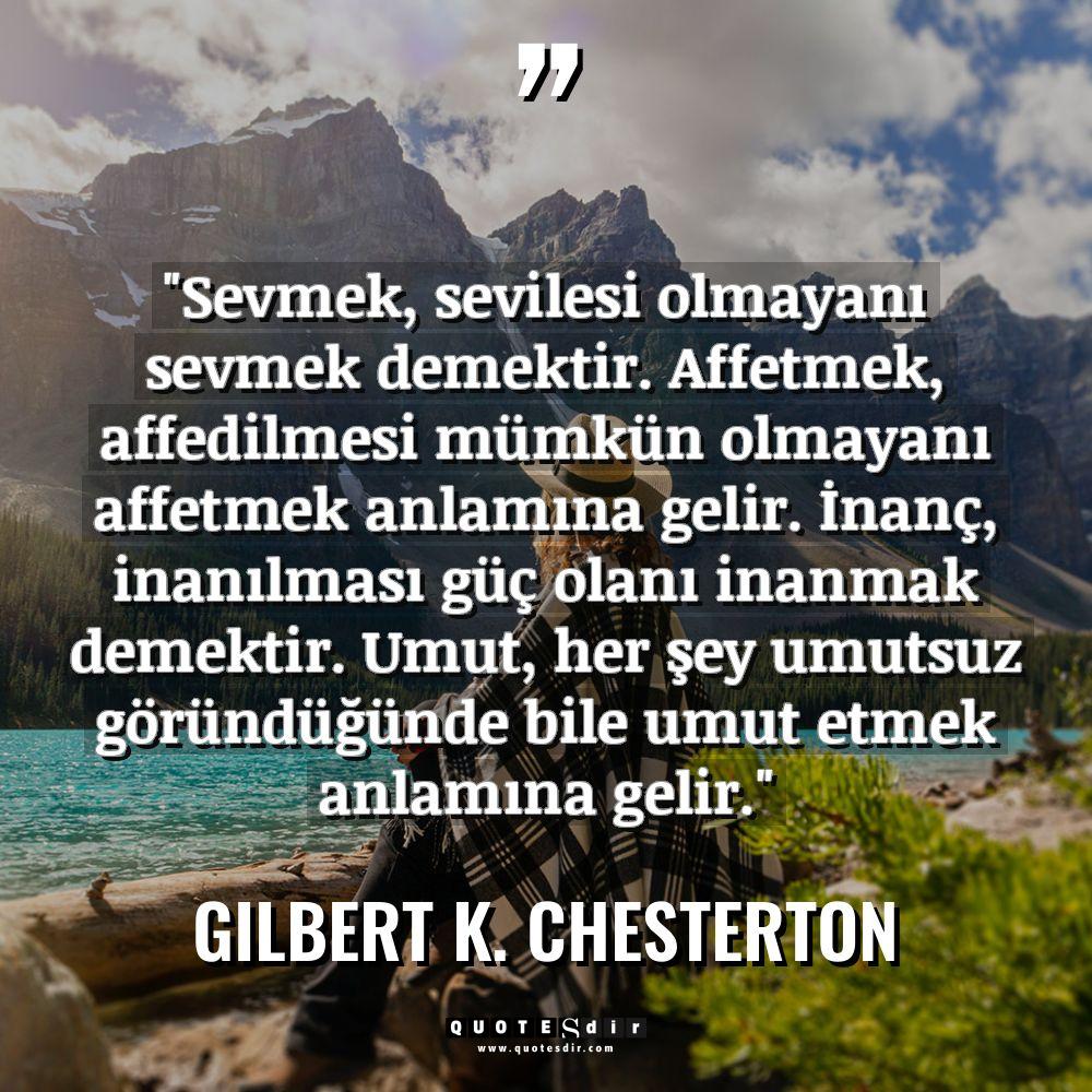 "Sevmek, sevilesi olmayanı sevmek demektir. Affetmek, 