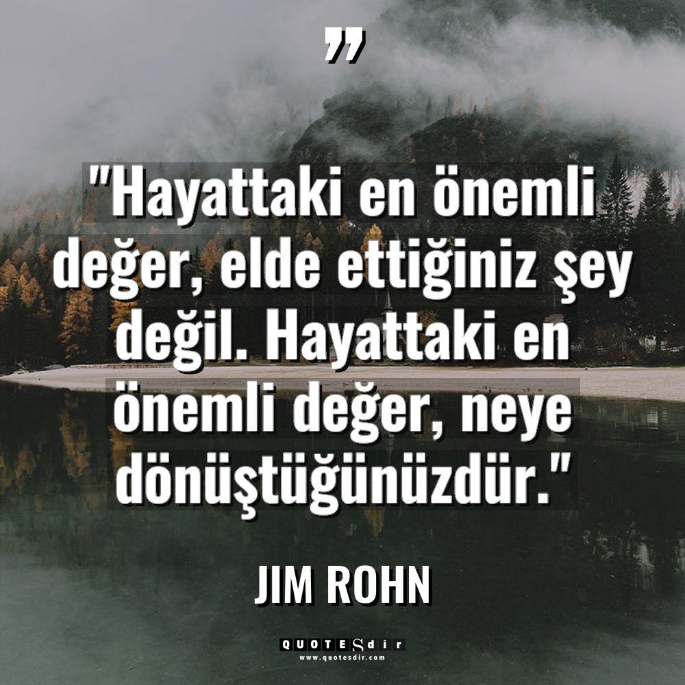 "Hayattaki en önemli değer, elde ettiğiniz şey değ
