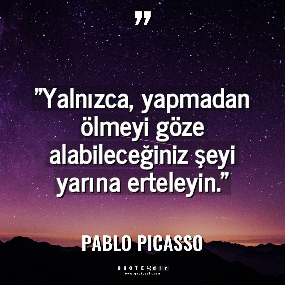 "Yalnızca, yapmadan ölmeyi göze alabileceğiniz şey