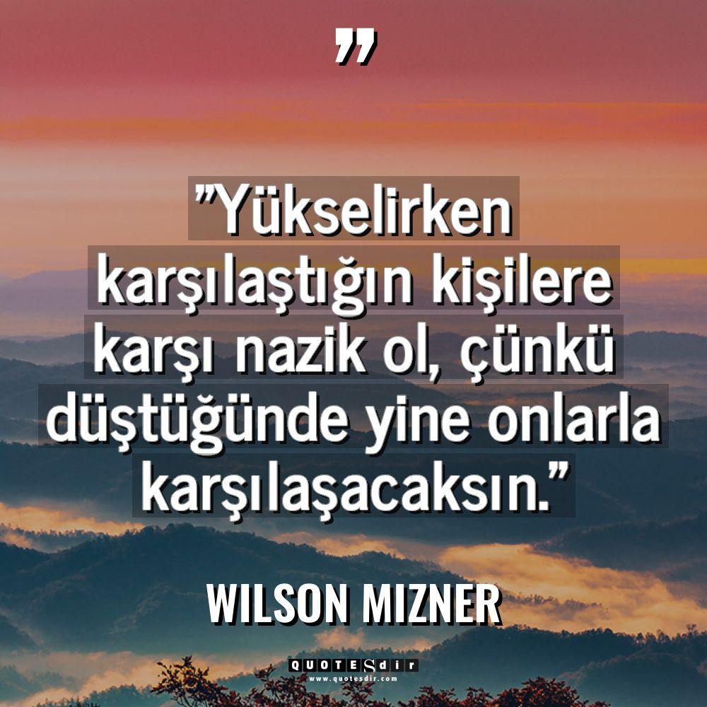 "Yükselirken karşılaştığın kişilere karşı naz