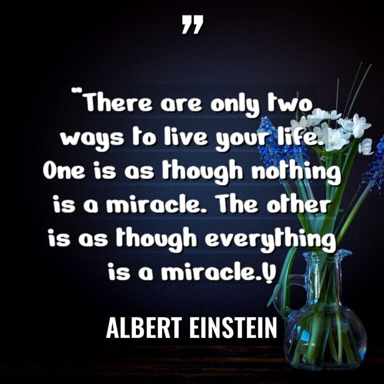 “There are only two ways to live your life. One... - Albert Einstein Quotes