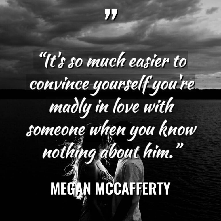 “It’s so much easier to convince yourself you’re madly in... - Megan McCafferty Quotes