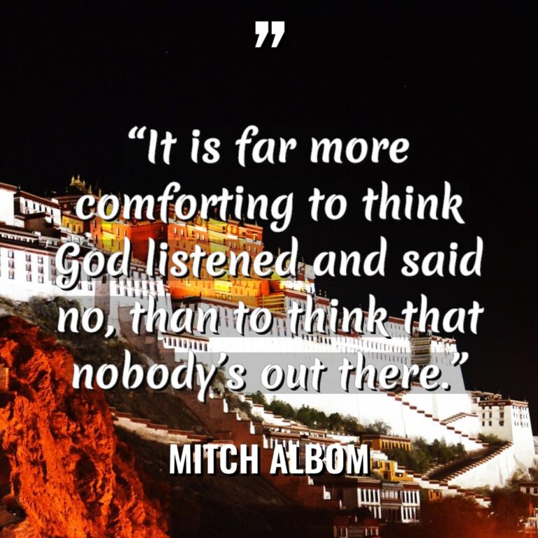 “It is far more comforting to think God listened and... - Mitch Albom Quotes