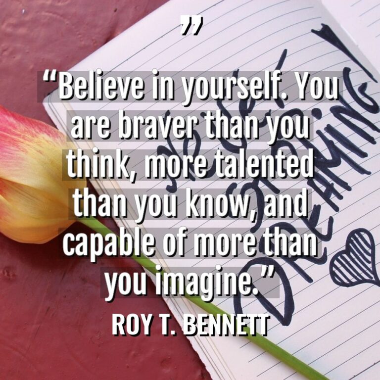 “Believe in yourself. You are braver than you think, more... - Roy T. Bennett Quotes