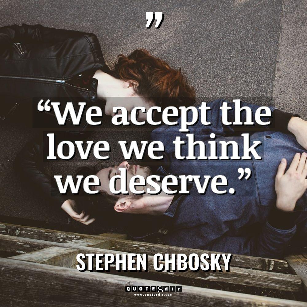 “We accept the love we think we deserve.” Warning: Undefined... - Stephen Chbosky Quotes