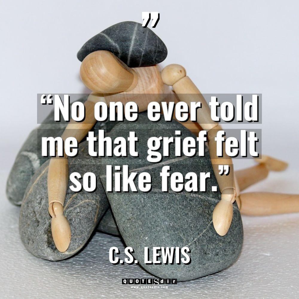 “No one ever told me that grief felt so like... - C.S. Lewis Quotes