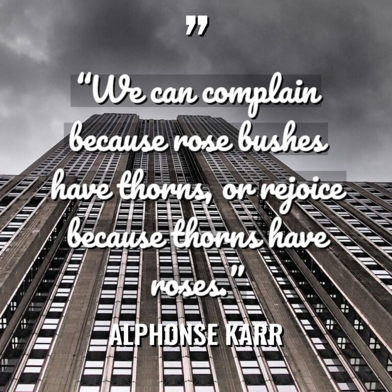 “We can complain because rose bushes have thorns, or rejoice... - Alphonse Karr Quotes
