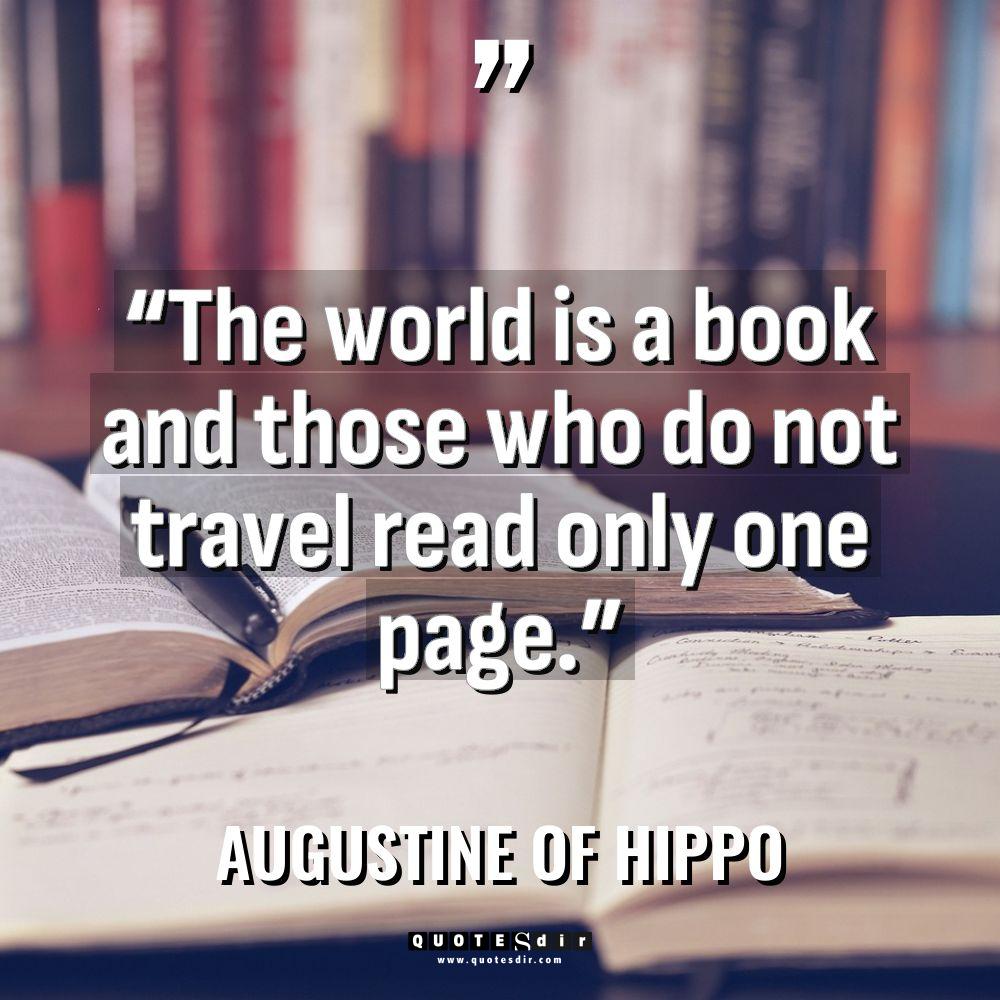 “The world is a book and those who do not travel read