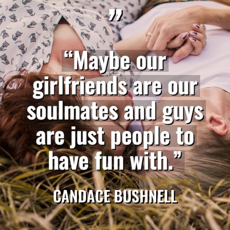 “Maybe our girlfriends are our soulmates and guys are just... - Candace Bushnell Quotes