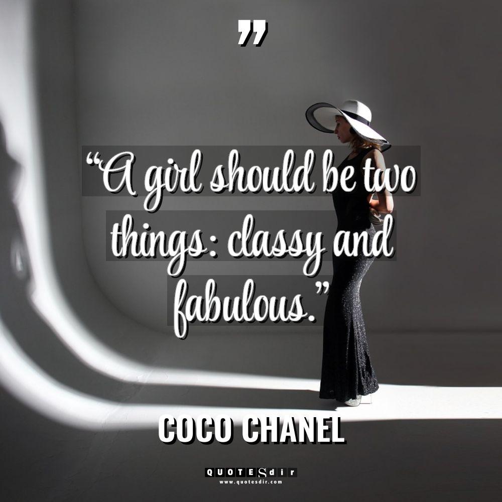 “A girl should be two things: classy and fabulous.” Warning:... - Coco Chanel Quotes