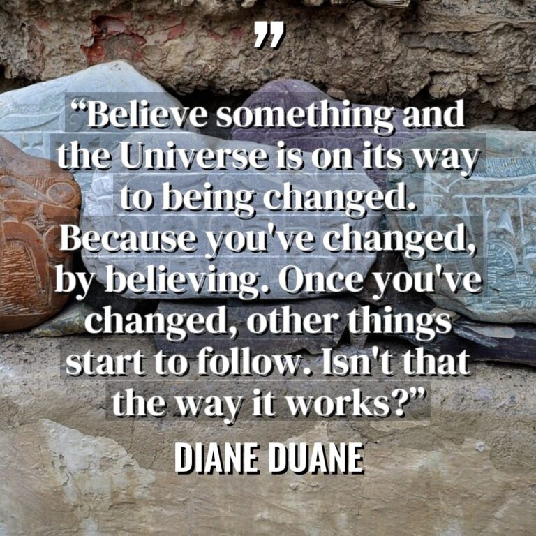 “Believe something and the Universe is on its way to... - Diane Duane Quotes