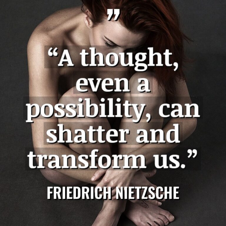 “A thought, even a possibility, can shatter and transform us.”... - Friedrich Nietzsche Quotes