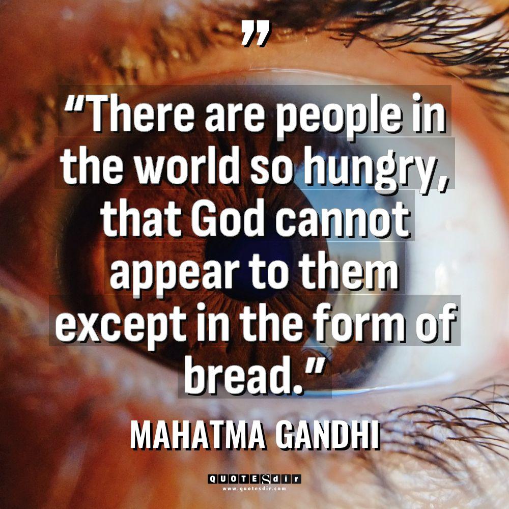 “There are people in the world so hungry, that God ca